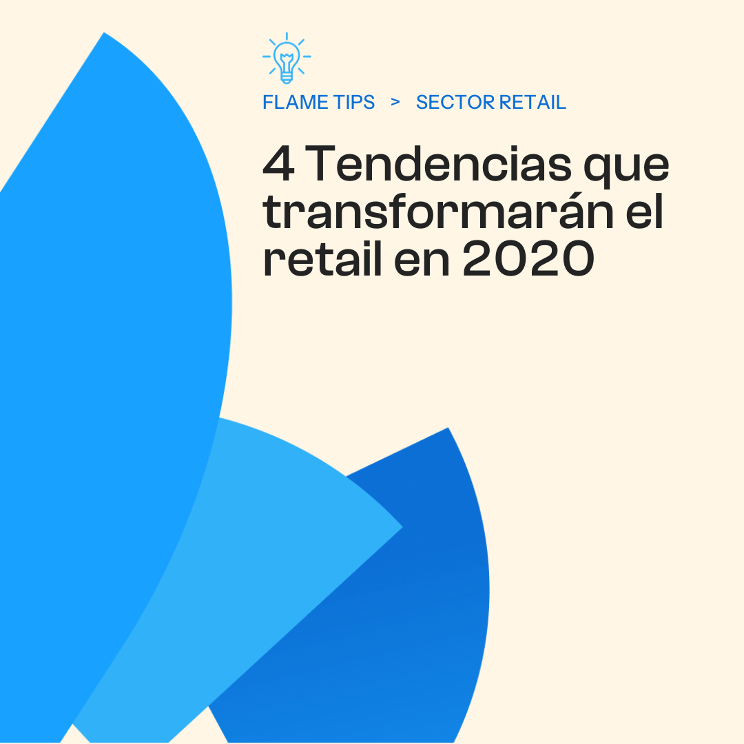 4 Tendencias Que Transformarán El Retail En 2020 | Flame Analytics