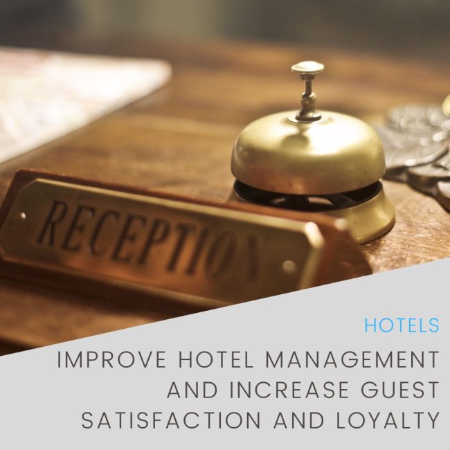 Improve hotel management and increase guest satisfaction and loyalty