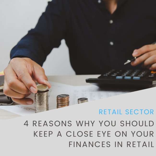 4 Reasons Why You Should Keep a Close Eye on Your Finances in Retail