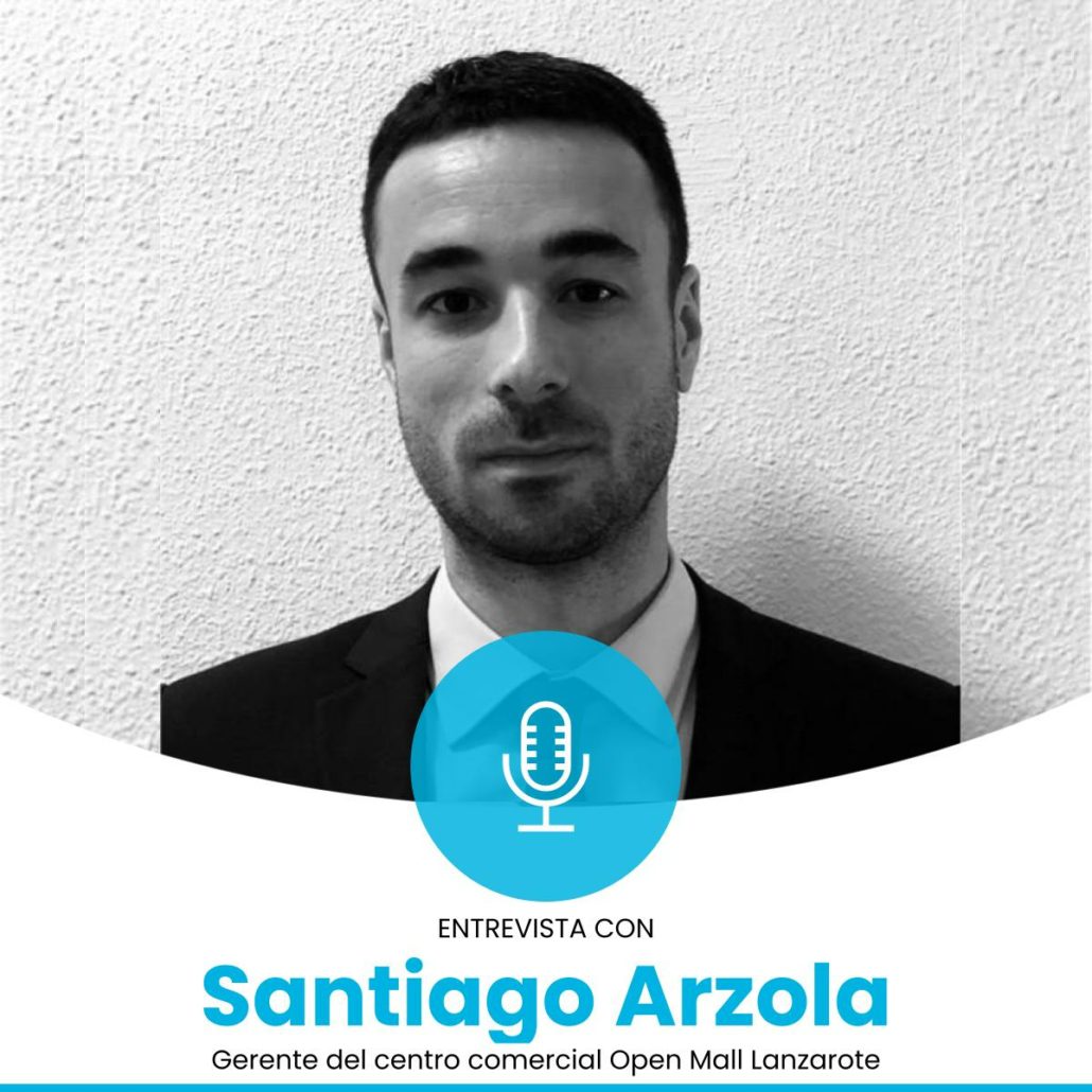 Entrevista con Santiago Arzola, CC Open Mall Lanzarote