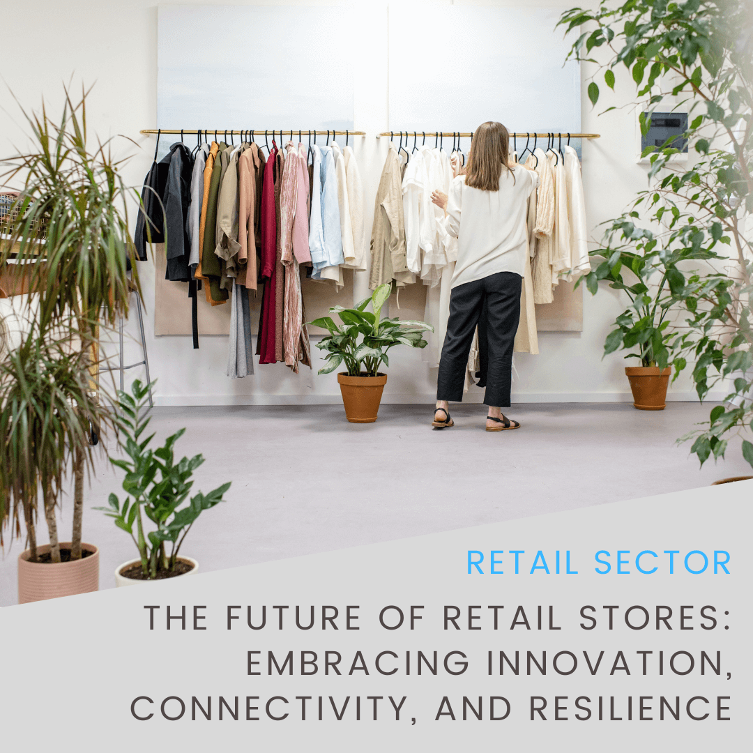 The Future of Retail Stores Embracing Innovation, Connectivity, and