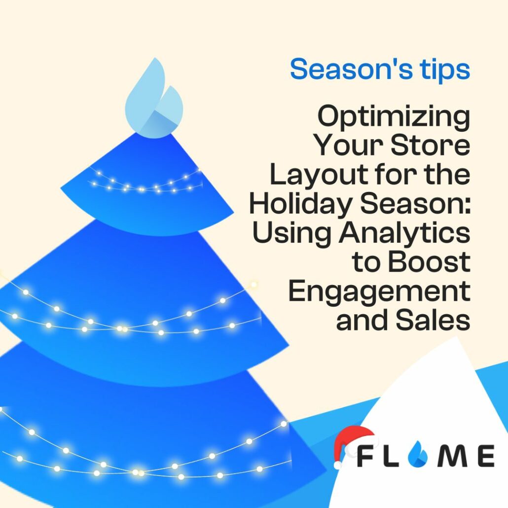 Optimizing Your Store Layout for the Holiday Season Using Analytics to Boost Engagement and Sales