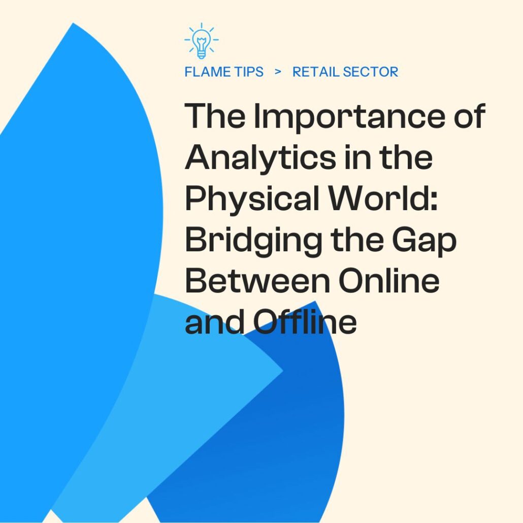 The Importance of Analytics in the Physical World Bridging the Gap Between Online and Offline