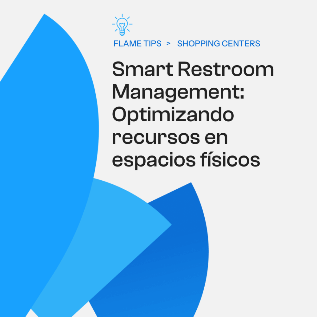 Smart Restroom Management: Optimizando recursos en espacios físicos Flame Analytics.